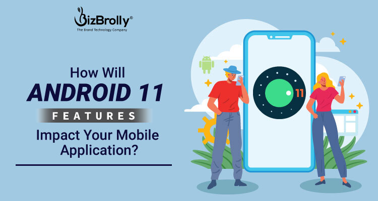 How Will Android 11 Features Impact Your Mobile Application