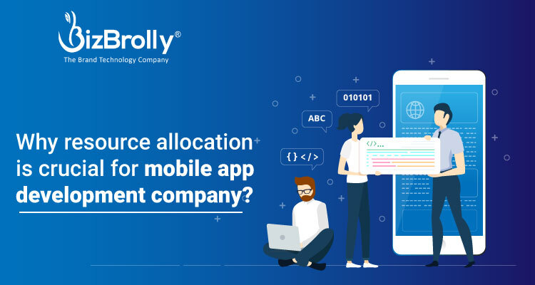 Why Resource Allocation is crucial for Mobile App Development Company