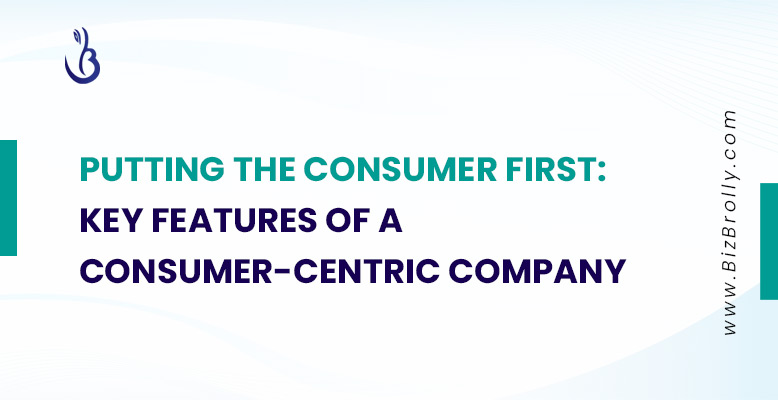 putting-the-consumer-first-key-features-of-a-consumer-centric-company